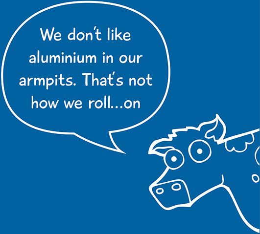 we don't like aluminum in our armpits!